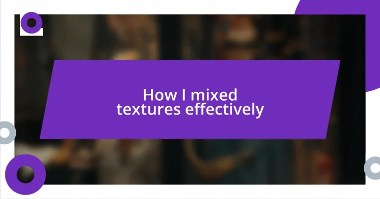 How I mixed textures effectively