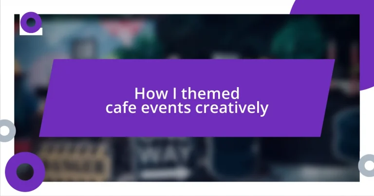 How I themed cafe events creatively