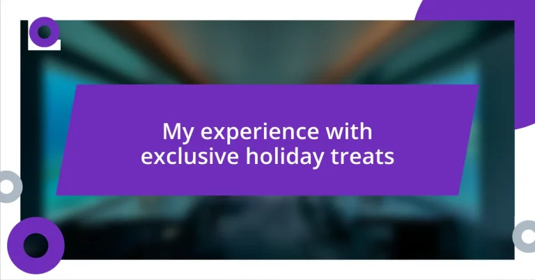 My experience with exclusive holiday treats