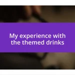 My experience with the themed drinks