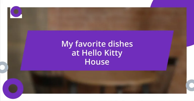 My favorite dishes at Hello Kitty House