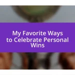 My Favorite Ways to Celebrate Personal Wins