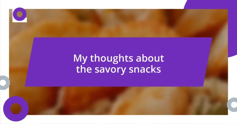 My thoughts about the savory snacks