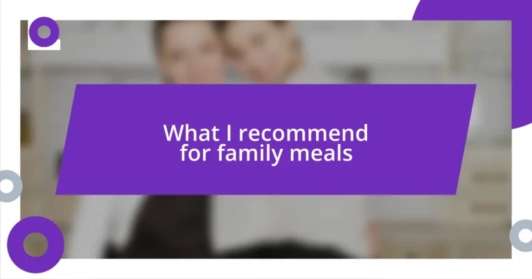 What I recommend for family meals