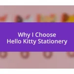 Why I Choose Hello Kitty Stationery