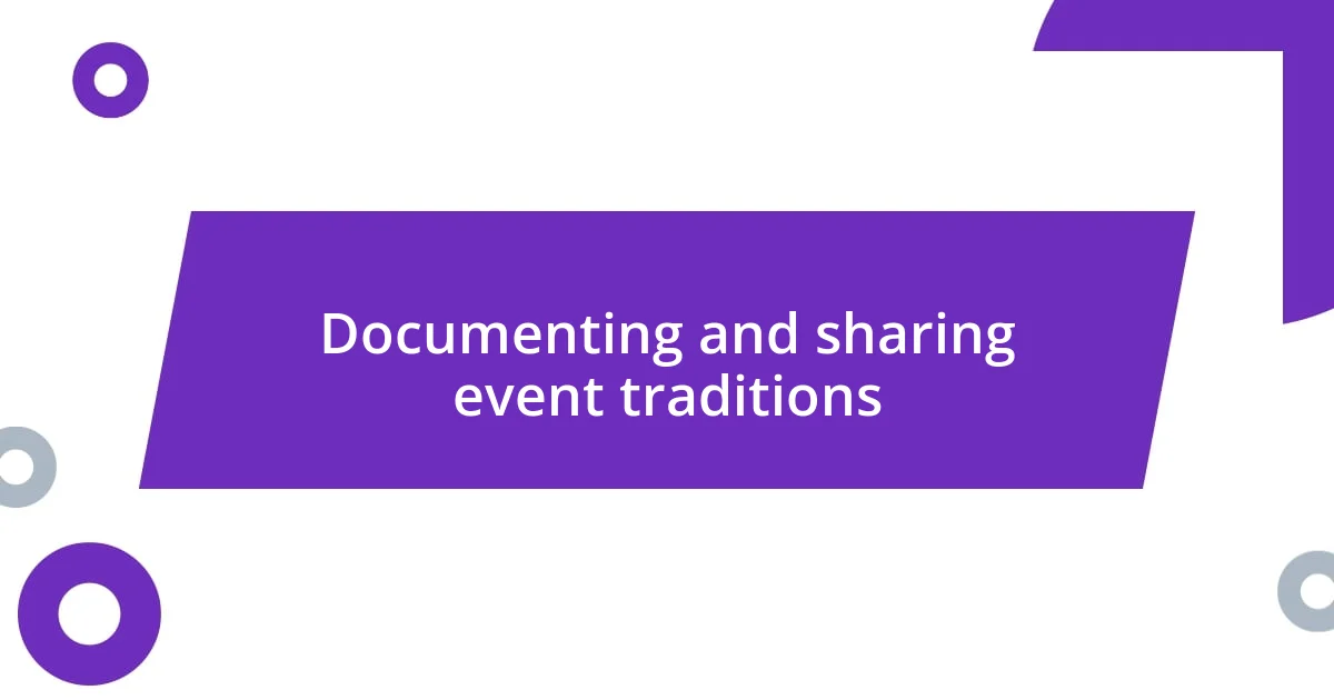 Documenting and sharing event traditions